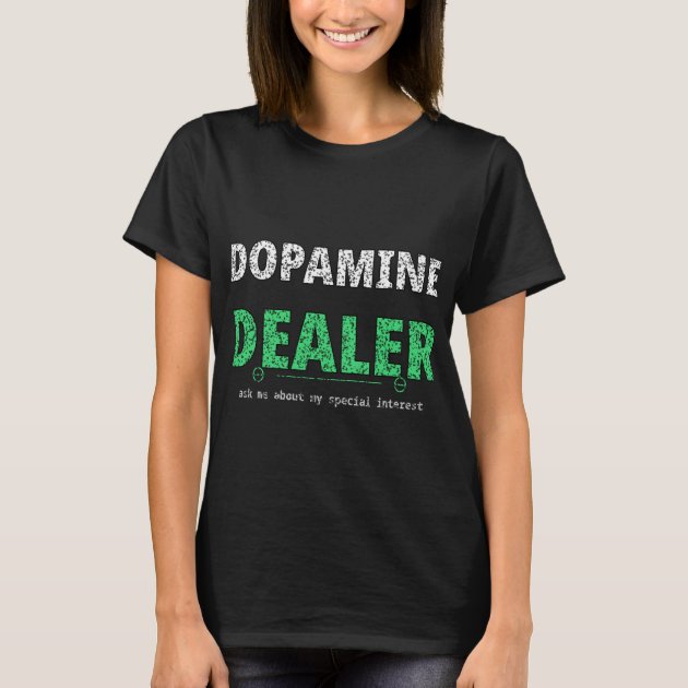 Dopamine Dealer T-Shirt — Funny ND Tee — product photo