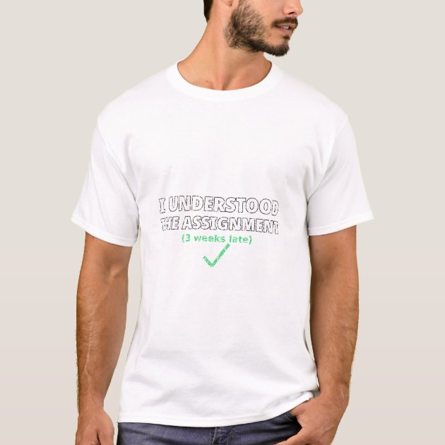 Understood The Assignment T-Shirt — Funny ND Tee — product photo