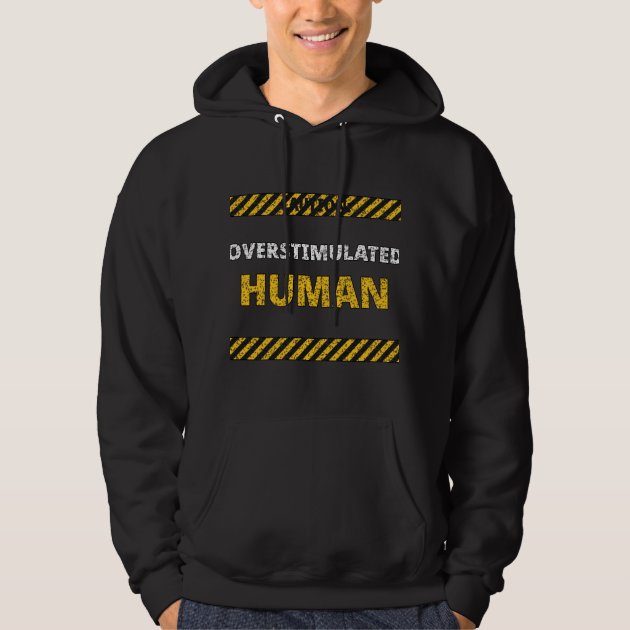 Overstimulated Human Hoodie — Funny ND Hoodie — product photo