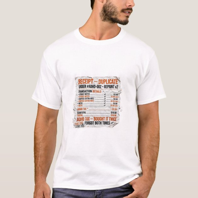 ADHD Tax Receipt: Bought Twice Forgot Both Times T-Shirt — product photo