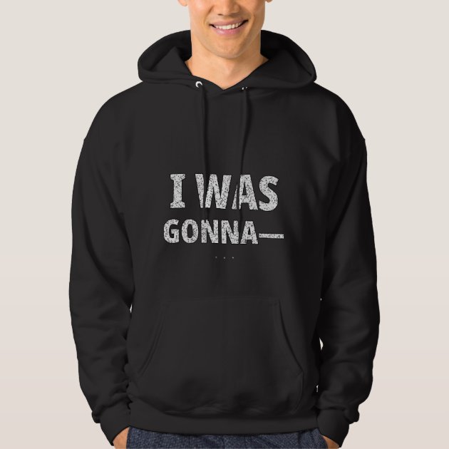 I Was Gonna... ND Hoodie — product photo