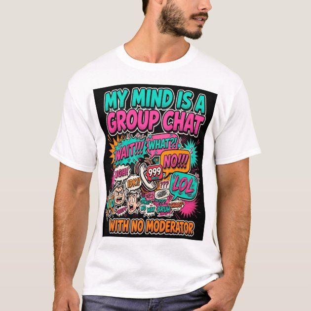 My Mind Is a Group Chat T-Shirt — Funny ND Tee — product photo
