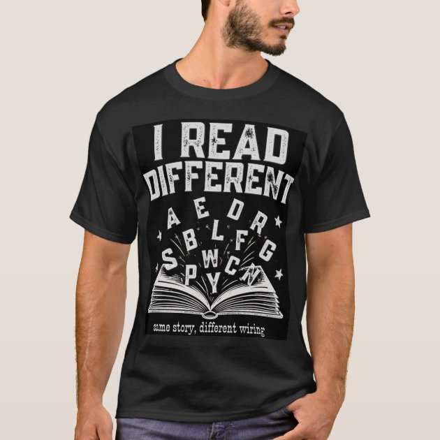 I Read Different—Oddly Wired Dyslexia Pride Black  T-Shirt — product photo