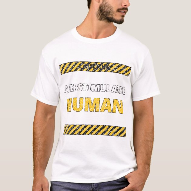 Overstimulated Human T-Shirt — Funny ND Tee — product photo