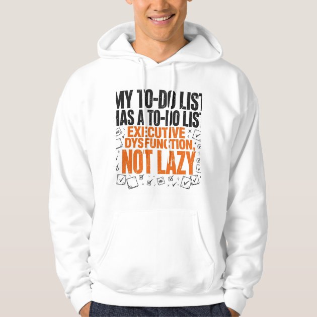My To-Do List Has a To-Do List Funny ADHD Hoodie — product photo