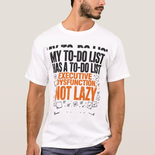 My To-Do List Has a To-Do List Funny ADHD T-Shirt — product photo