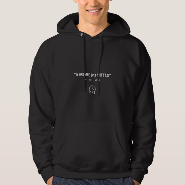 5 More Minutes — Est. 2019 — Funny ND Hoodie — product photo