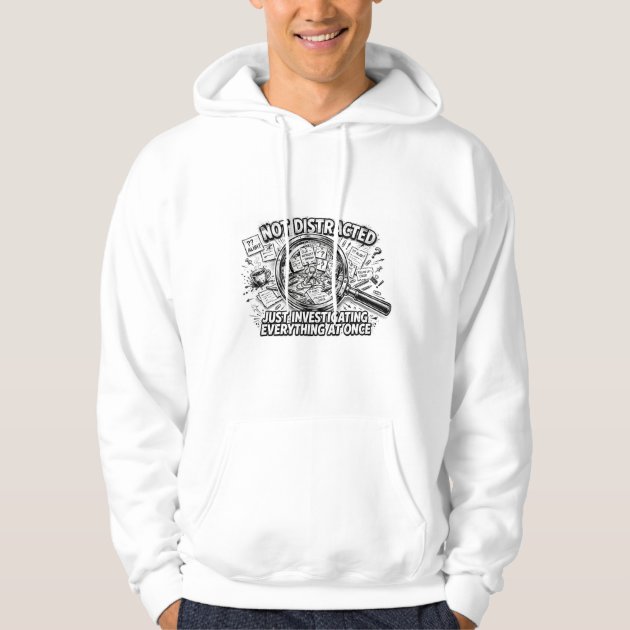 Not Distracted Just Investigating ADHD Hoodie — product photo